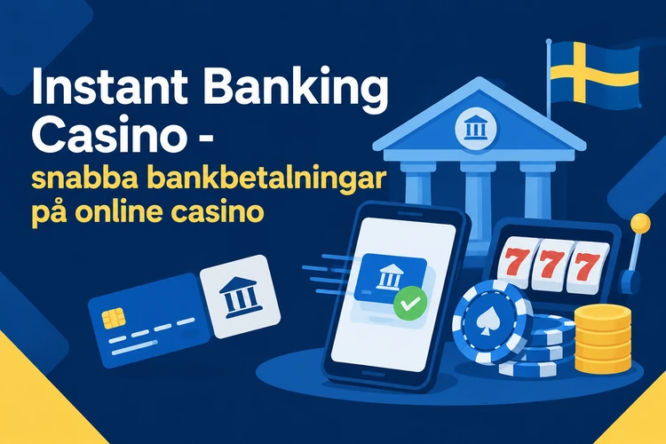 Instant Banking Casino - snabba bankbetalningar på online casino
